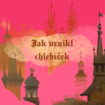 Obrázek epizody Stověžatá vypráví: Jak vznikl chlebíček