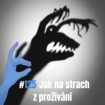 Obrázek epizody 125: Jak na strach z prožívání