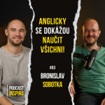 Obrázek epizody Jak efektivně naučit anglicky sebe i svoje děti. Tohle ve škole neuslyšíte. Broňa Sobotka | Inspiro