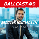 Obrázek epizody #9 BALLCAST - MATUŠ KUCHÁLIK - TEORIE PENĚZ