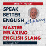 Obrázek epizody Speak Better English with Harry | Episode 477
