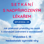 Obrázek epizody Epizoda 25 Překážka zázraků č. 13 - Nedostatek vytrvalé víry