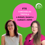 Obrázek epizody #16 S Michaelou Trúchla o dívkách, ženách a matkách s ADHD