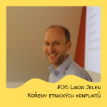 Obrázek epizody #06 Libor Jelen - Kořeny etnických konfliktů