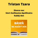 Obrázek epizody Tristan Tzara - Slunce noc + Smrt Guillauma Apollinaira + Každý den