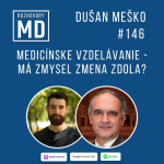 Obrázek epizody #146 Dušan Meško - Medicínske vzdelávanie - má zmysel zmena zdola?