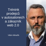 Obrázek epizody #84 Trénink prodejců v autosalonech a zákazník web 2.0 – Vilém Minařík