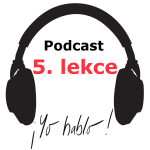 Obrázek epizody 5. lekce španělštiny - slovesa - podcast - onlinespanelsky.cz