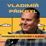 Obrázek epizody Vladimír Přikryl: jak se cestuje a podniká v Albánii?