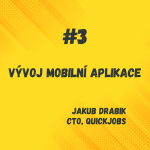 Obrázek epizody 3: Vývoj mobilní aplikace / Jakub Drabik / QuickJOBS
