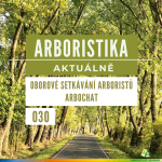 Obrázek epizody Oborové setkávání arboristů - ArboCHAT - Arboristika aktuálně #030