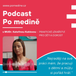 Obrázek epizody #52 PRAKTICKÉ LÉKAŘSTVÍ PRO DĚTI A DOROST - MUDr. Kublová: „Nejraději na své práci mám, že pracuji s dětmi a můžu si pořád hrát.“