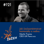 Obrázek epizody 121: Martin Tryzna | Jak (ne)zaměstnávat kamarády a rodinu