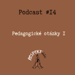 Obrázek epizody Respektúči #14 (Aktuální pedagogické otázky #I)