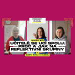 Obrázek epizody 53: Učitelé se učí spolu: Proč a jak  na reflektivní skupiny