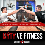 Obrázek epizody NEJČASTĚJŠÍ FITNESS MÝTY VE CVIČENÍ (svalovka po tréninku, pasivní stretching, začátečníci a stroje) I DARK SIDE PODCAST