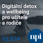 Obrázek epizody Digitální detox a wellbeing pro učitele a rodiče | S2:E24