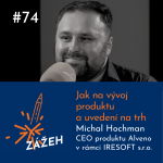 Obrázek epizody 74: Michal Hochman | Jak na vývoj produktu a uvedení na trh