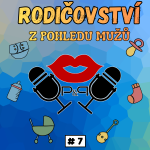 Obrázek epizody #7 RODIČOVSTVÍ z pohledu můžů