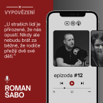 Obrázek epizody #12 Roman Šabo „U starého člověka je jaksi přirozené, že nás jednou opustí, ale nikdy nebudu brát za přirozené to, že rodiče přežijí svoje děti, to je to, co nechcete.“