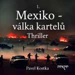 Obrázek epizody Mexiko – válka kartelů - Pavel Kostka - PPKPP