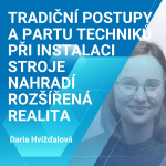 Obrázek epizody Daria Hvížďalová: Tradiční postupy a partu techniků při instalaci nového stroje nahradí rozšířená realita 2/2