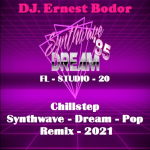 Obrázek epizody DJ. Ernest Bodor - FL Chillstep Synth Dream Pop Remix 2021