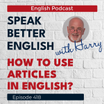 Obrázek epizody Speak Better English with Harry | Episode 418