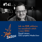 Obrázek epizody 141: David Lörincz | Jak na B2B reklamu na sociálních sítích v roce 2024