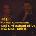 Obrázek epizody #18. Vliv módy na sebevyjádření: Lidé si tě zařadí dříve. než zjistí, kdo jsi.