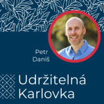 Obrázek epizody Udržitelná Karlovka #38: Petr Daniš