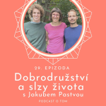 Obrázek epizody 29. epizoda - Dobrodružství a slzy života / Jakub Pastva