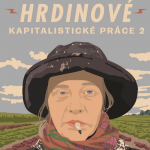 Obrázek epizody Hrdinové kapitalistické práce 2 #4: Tahle práce není pro každého, člověk ji musí mít rád