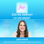 Obrázek epizody 68 ČAS NA ZMĚNU? 🌿 Co Vás brzdí a jak udělat první krok | Jana Nová